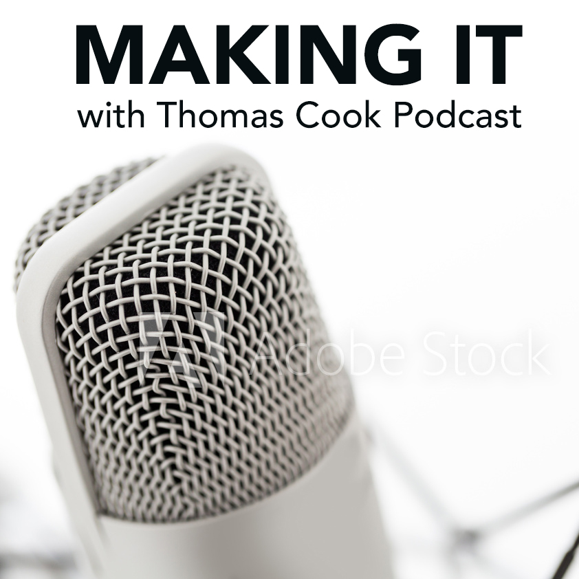 Making It Podcast with Thomas Cook